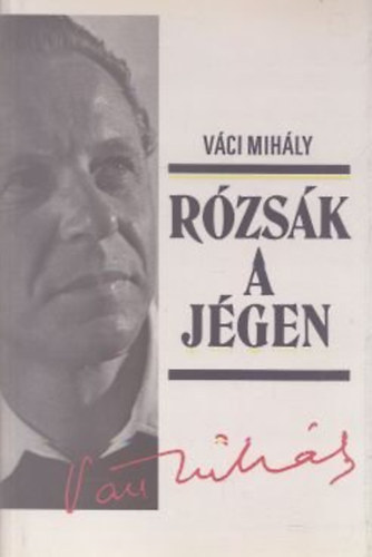 V�ci Mih�ly - R�zs�k a j�gen (V�logatott pr�zai �r�sok)