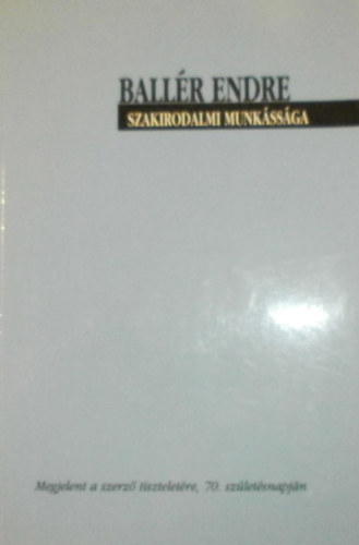 Sul�n Gy�rgy  (szerk.) - Ball�r Endre szakirodalmi munk�ss�ga