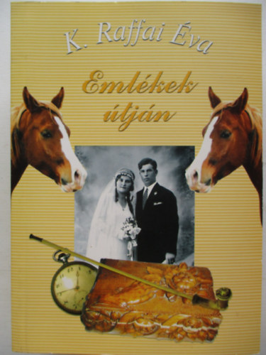 K. Raffai Éva - Emlékek útján