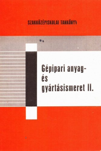 Dr. Rudas Jnos - Gpipari anyag- s gyrtsismeret II.