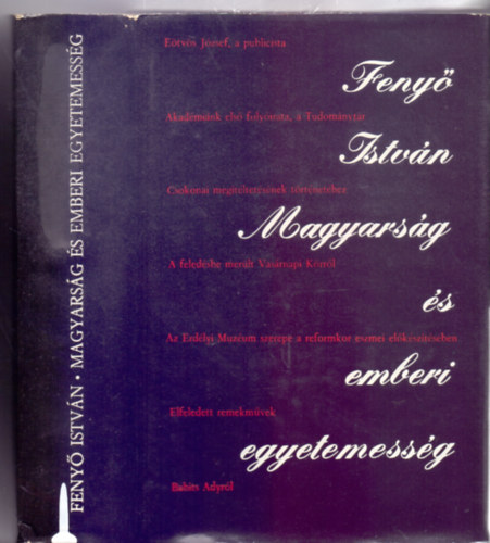 Fenyő István - Magyarság és emberi egyetemesség - Irodalom- és művelődéstörténeti tanulmányok