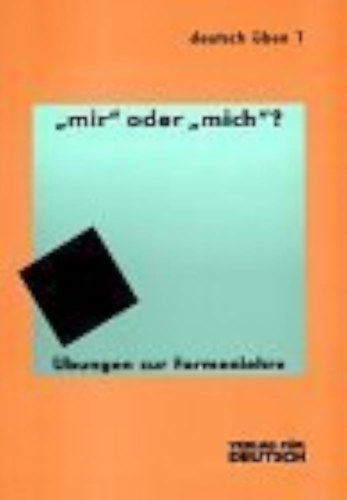 Joachim ; Westermann, Annaliese Busse - "Mir" oder "mich"? bungen zur Formenlehre