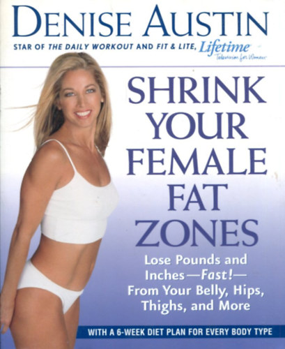 Denise Austin - Shrink Your Female Fat Zones: Lose Pounds and Inches--Fast!--From Your Belly, Hips, Thighs, and More
