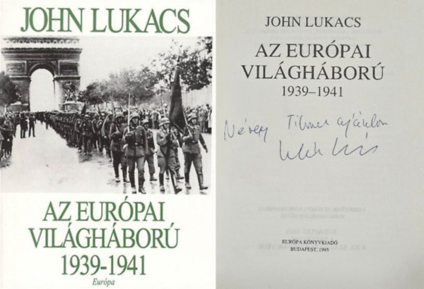 John Lukacs - Az európai világháború 1939-1941 Dedikált!