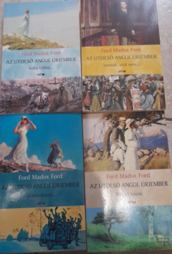Ford Madox Ford - 4 db k�tet: Az utols� angol �riember: Soha t�bb�; Vannak, akik nem...; T�l mindenen; V�gs� b�cs�