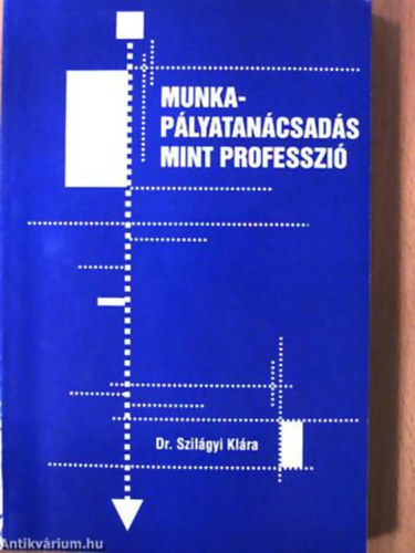 Szilágyi Klára - Munka-pályatanácsadás mint professzió