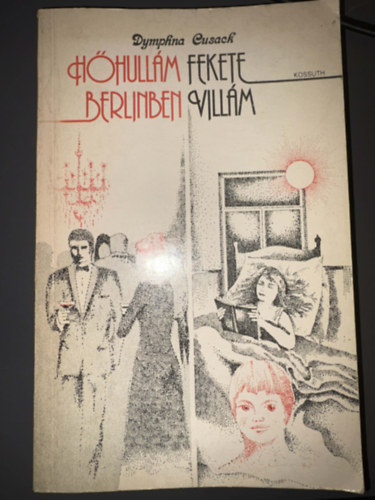 Szerk.: Szab� M�ria, Ford.: M�sz L�szl�n�; V�mosi P�l Dymphna Cusack - H�hull�m Berlinben / Fekete vill�m (Heatwawe in Berlin, Black Lightning) - Egyedi term�kfot�