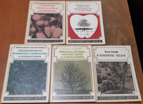 Tuza - Moln�r - Simon - Bencz�di - Terts - Claus - Dr. Peth� -Kar�di - Almatermeszt�s a h�zikertben + Koronaalak�t�ssal nagyobb term�s a gy�m�lcs�sben + A kiskertek talaja + Z�lds�gn�v�nyek szabadf�ldi termeszt�se a h�zikertekben + �j, b�term� z�lds�gfajt�kat a h�zikertbe!