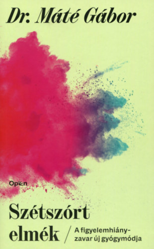 Dr. Máté Gábor - Szétszórt elmék