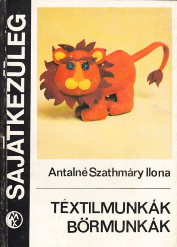 Antaln Szathmry Ilona - Textilmunkk, brmunkk (Sajtkezleg)