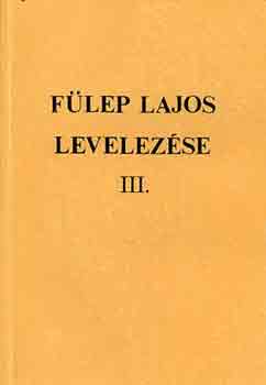 F. Csanak Dra  (szerk.) - Flep Lajos levelezse III. 1931-1938