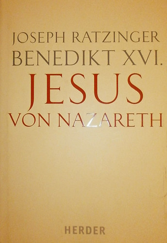 Joseph Ratzinger  (XVI. Benedek) - Jesus von Nazareth I. Teil
