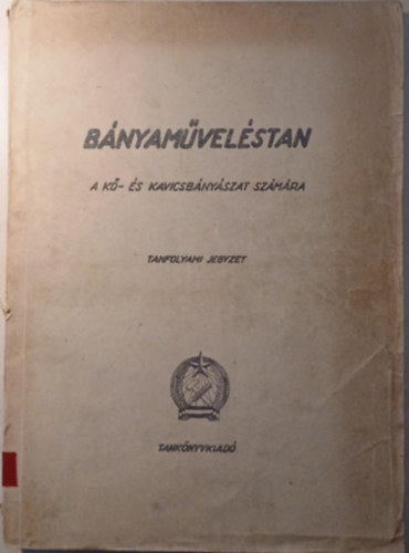 Szab� elek - B�nyam�vel�stan a k�- �s kavicsb�ny�szat sz�m�ra