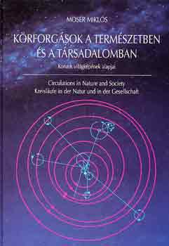 Moser Mikls - Krforgsok a termszetben s a trsadalomban - Korunk vilgkpnek alapjai (tbbnyelv)