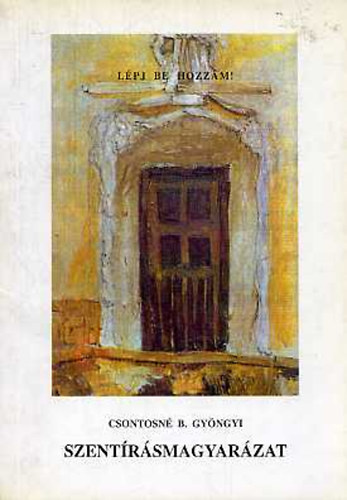 Csontosné B. Gyöngy - Szentírásmagyarázat