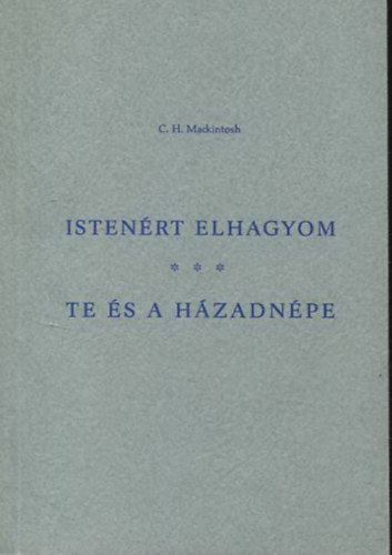 C. H. Mackintosh - Isten�rt elhagyom - Te �s a h�zadn�pe