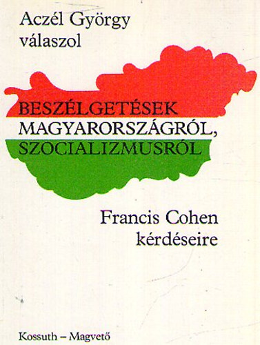 Francis Cohen - Acz�l Gy�rgy v�laszol-Besz�lget�sek Magyarorsz�gr�l, szocializmusr�l