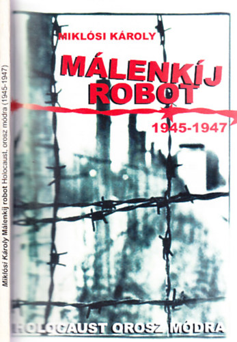 Miklsi Kroly - Mlenkij Robot 1945-1947. (dediklt)- Holocaust orosz mdra