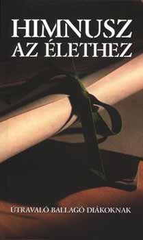 Himnusz az �lethez - �traval� ballag� di�koknak