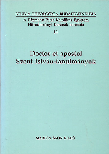 Trk Jzsef  (Szerk.) - Doctor et apostol - Szent Istvn-tanulmnyok