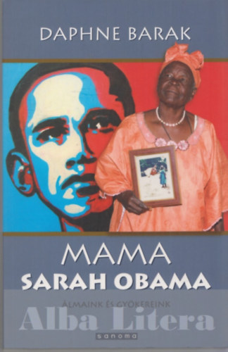 Daphne Barak - Mama Sarah Obama - �lmaink �s gy�kereink