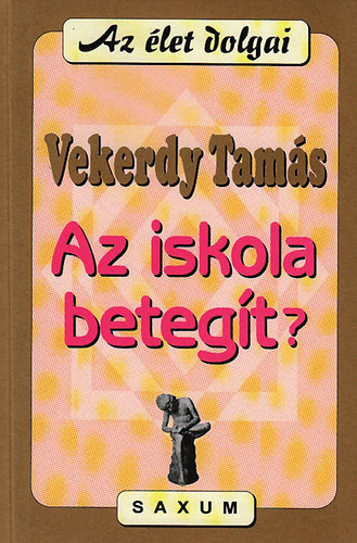 Vekerdy Tam�s - Az iskola beteg�t?