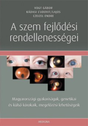 K�dasi L'udovit/lajos, Dr. Czeizel Endre Vogt G�bor - A szem fejl�d�si rendelleness�gei