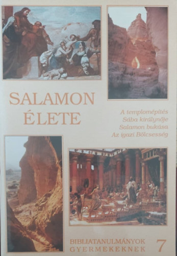 Salamon élete - A templomépítés - Sába királynője - Salamon bukása - Az igaz Bölcsesség