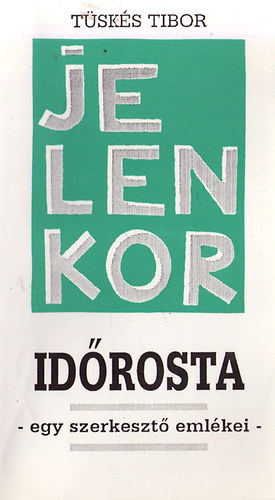 T�sk�s Tibor - Id�rosta: Egy szerkeszt� eml�kei