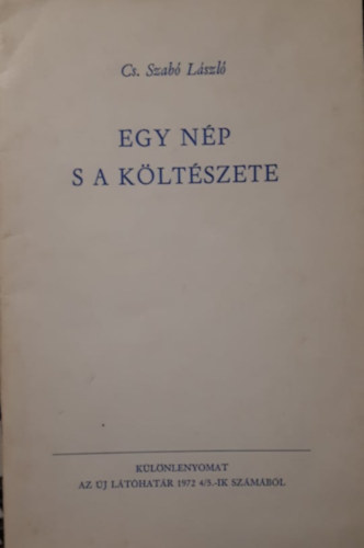 Cs. Szabó László - Egy nép s a költészete (Különlenyomat az új látóhatár 1972 4/5.-ik számából)
