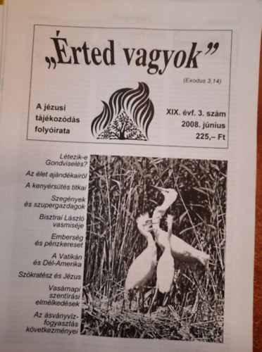 "rted vagyok" - A jzusi tjkozds folyirata - XIX. vf. 2008. februr (1.),prilis  (2.), jnius (3.)augusztus (4.)  oktber (5.) december (6.)