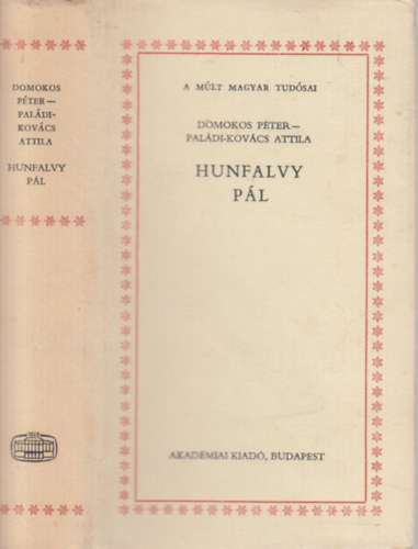 Domokos Pter- Paldi Kovcs Attila - Hunfalvy Pl (A mlt magyar tudsai)