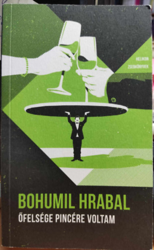 Bohumil Hrabal - felsge pincre voltam