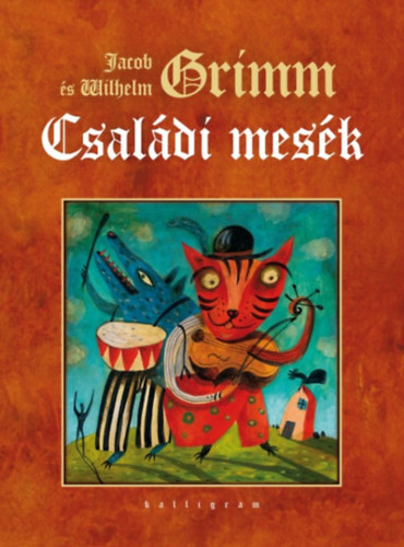 Wilhelm Grimm Jacob Grimm - Csaldi mesk
