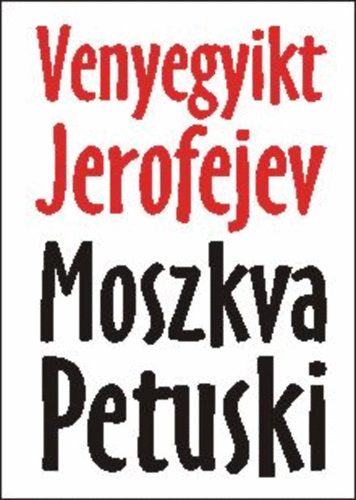 Venedikt Jerofejev - Moszkva - Petuski