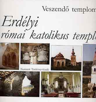 Istvánfi Gyula Veöreös András - Veszendő templomaink II. - Erdélyi római katolikus templomok