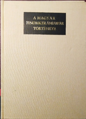 Grofcsik-Reichard - A magyar finomker�miaipar t�rt�nete