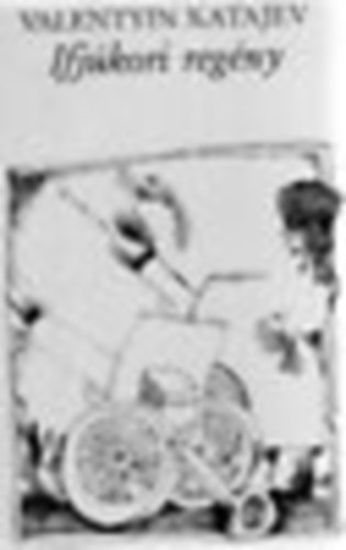 Valentyin Katajev - Ifjúkori regény