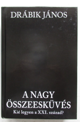 Dr�bik J�nos - A nagy �sszeesk�v�s
