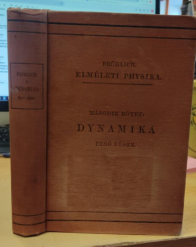 Frhlich Izidor - Elmleti physika msodik ktet: Dynamika els rsze
