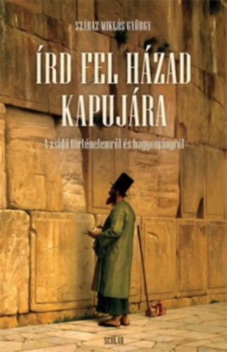 Szraz Mikls Gyrgy - rd fel hzad kapujra...