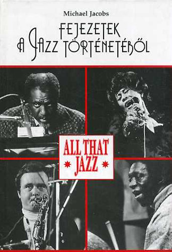 Michael Jacobs - Fejezetek a jazz trtnetbl - All That Jazz