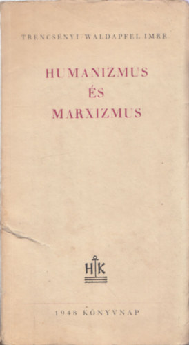 Trencs�nyi-Waldapfel Imre - Humanizmus �s marxizmus