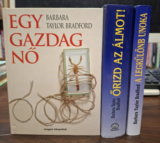 Barbara Taylor Bradford - Egy gazdag nő + Őrizd az álmot! + A legkülönb unoka (3 mű)