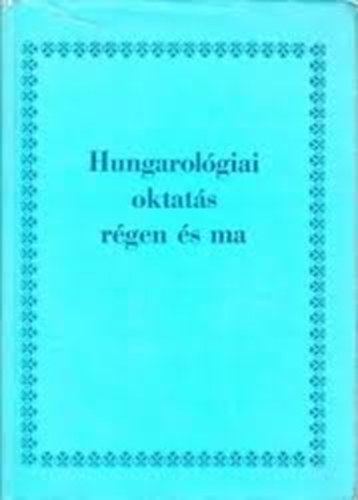 M. Róna Judit (szerk.) - Hungarológiai oktatás régen és ma
