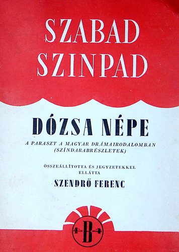 Szendr Ferenc  sszelltotta - Dzsa npe (A paraszt a magyar drmairodalomban)