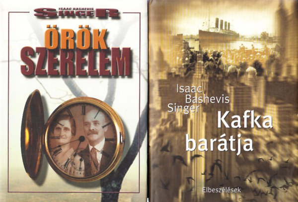 Isaac Bashevis Singer - �r�k szerelem + Kafka bar�tja (2 db)