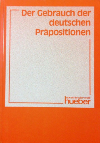 Werner Schmitz - Der Gebrauch der deutschen Praepositionen