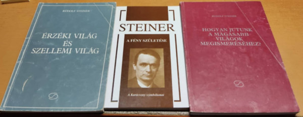 Rudolf Steiner - 3 ktet Steiner: A fny szletse + rzki vilg s szellemi vilg + Hogyan jutunk a magasabb vilgok megismershez?