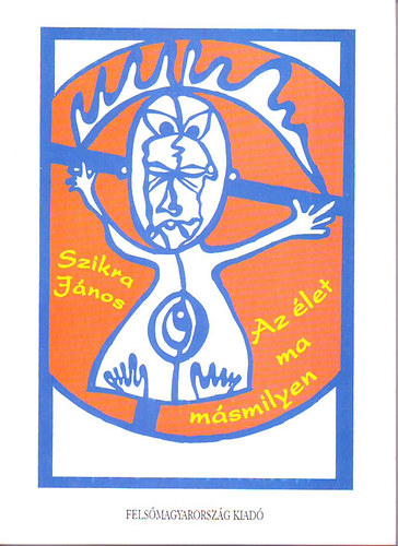 Szikra J�nos - Az �let ma m�smilyen